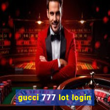 gucci 777 lot login